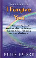 I forgive you - the three most powerful words that help us discover the freedom of releasing the ones who hurt us