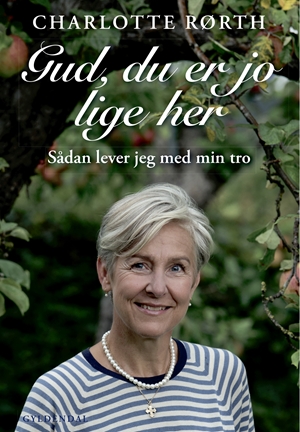 Gud du er jo lige her - sådan lever jeg med min tro