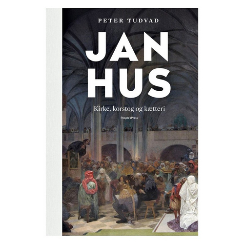 Jan Hus - kirke, korstog og kætteri