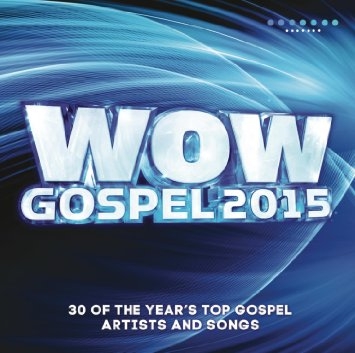 WOW Gospel 2015 - 30 of the year\'s top gospel artists and songs