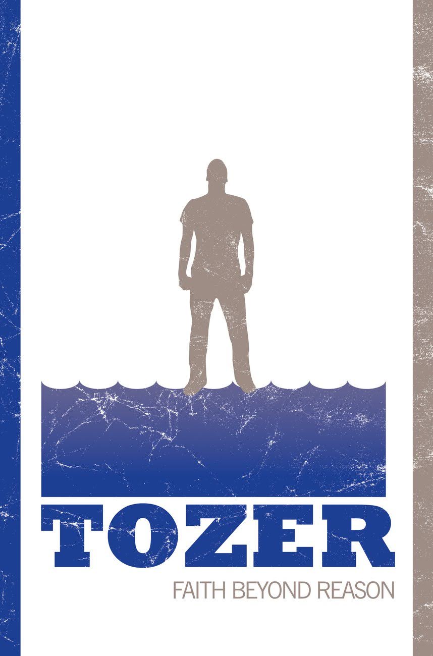 Faith Beyond Reason (Tozer Classics Series)