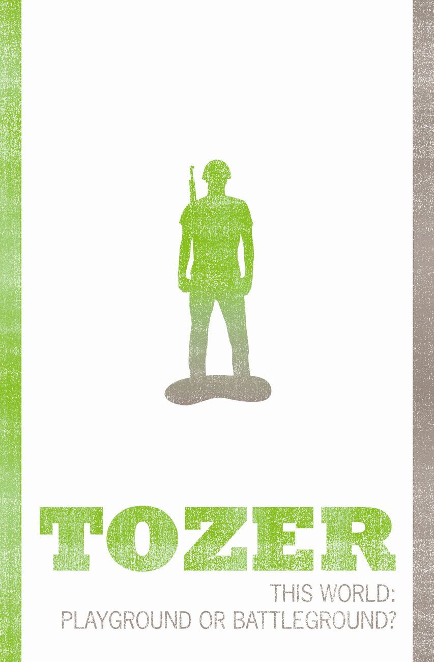 This World: Playground or Battleground? (Tozer Classics Series)