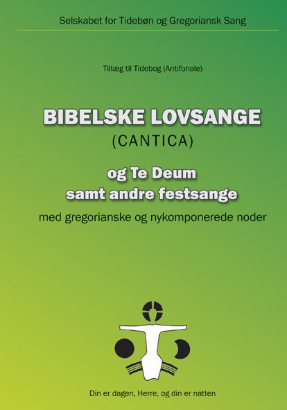 Bibelske lovsange (Cantica) - og Te Deum samt andre festsange (Tillæg til tidebog - antifonale)